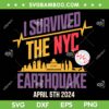 I Survived The Nyc Earthquake SVG PNG, New York City Earthquake 2024 SVG, East Coast Earthquakes DXF SVG PNG EPS