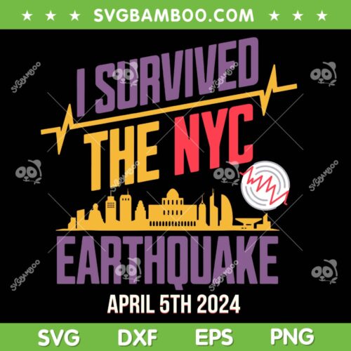 I Survived The Nyc Earthquake SVG PNG, New York City Earthquake 2024 SVG, East Coast Earthquakes DXF SVG PNG EPS