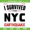 I Survived The NYC Earthquake SVG, New York Strong SVG, New York Earthquake DXF SVG PNG EPS