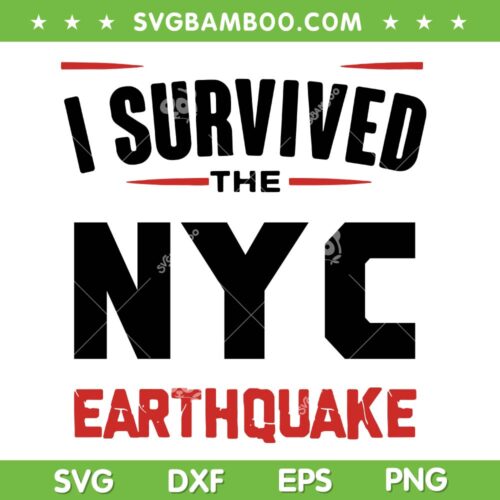 I Survived The NYC Earthquake SVG, New York Strong SVG, New York Earthquake DXF SVG PNG EPS