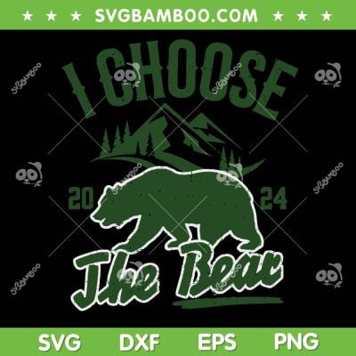 I Choose the Bear 2024 SVG PNG, Mama Bear SVG I Choose the Bear 2024 SVG PNG, Mama Bear SVG