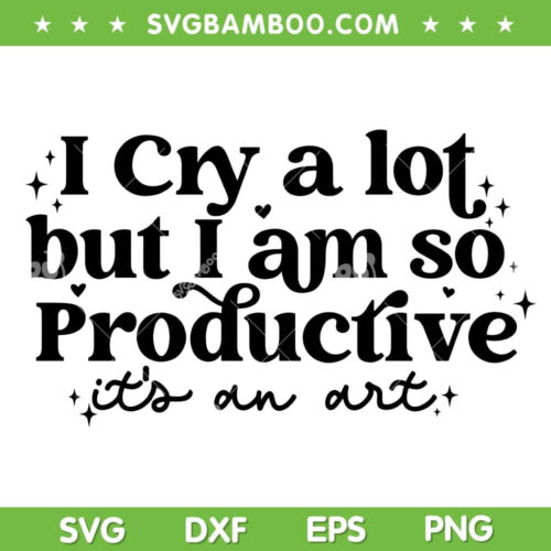 I Cry A Lot But I Am So Productive SVG PNG, Taylor Swift Tortured Poets SVG, Taylor Swift Lyrics DXF SVG PNG EPS