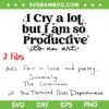 I Cry A Lot But I Am So Productive SVG PNG, Taylor Lyrics SVG, Tortured Poets DXF SVG PNG EPS