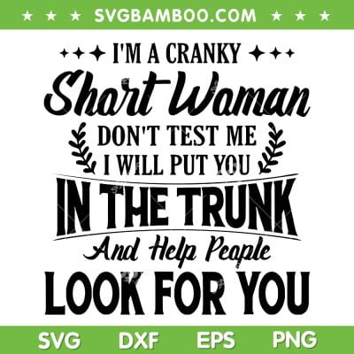 I'm A Cranky Short Women SVG PNG, Don't Test Me I Will Put You SVG, Sarcastic Quote DXF SVG PNG EPS I'm A Cranky Short Women SVG PNG, Don't Test Me I Will Put You SVG, Sarcastic Quote DXF SVG PNG EPS