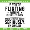 If You're Flirting With Me Please Let Know SVG, Flirting Seriously SVG, Funny Quote DXF SVG PNG EPS