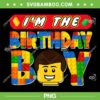 I'm The Birthday Boy Building Brick PNG, Lego Birthday Boy PNG, Happy Birthday PNG I'm The Birthday Boy Building Brick PNG, Lego Birthday Boy PNG, Happy Birthday PNG