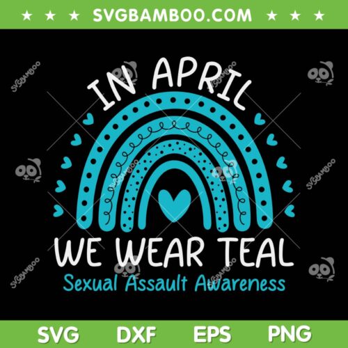 In April We Wear Teal SVG PNG, Sexual Assault Awareness Month SVG, Blue Autism Rainbow DXF SVG PNG EPS