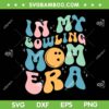 In My Bowling Mom Era SVG PNG, Celebrating Mother's Day SVG, Groovy Mom Life DXF SVG PNG EPS In My Bowling Mom Era SVG PNG, Celebrating Mother's Day SVG, Groovy Mom Life DXF SVG PNG EPS