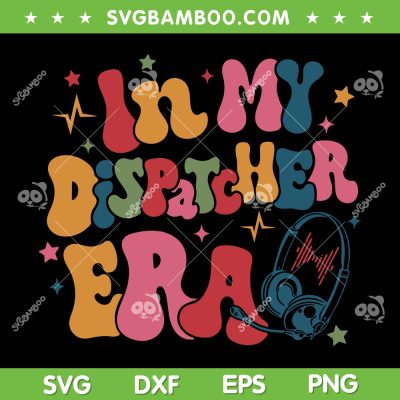 In My Dispatcher Era SVG PNG, 911 Police Emergency Appreciation SVG, Dispatcher Gift DXF SVG PNG EPS In My Dispatcher Era SVG PNG, 911 Police Emergency Appreciation SVG, Dispatcher Gift DXF SVG PNG EPS
