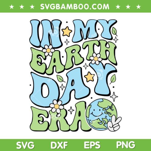 In My Earth Day Era SVG PNG, Environmentalist Earth Day Teachers Kids SVG, Earth Day Classroom DXF SVG PNG EPS