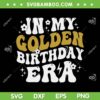 In My Golden Birthday Era SVG PNG, Lucky Birthday SVG, Birth Date Anniversary DXF SVG PNG EPS In My Golden Birthday Era SVG PNG, Lucky Birthday SVG, Birth Date Anniversary DXF SVG PNG EPS