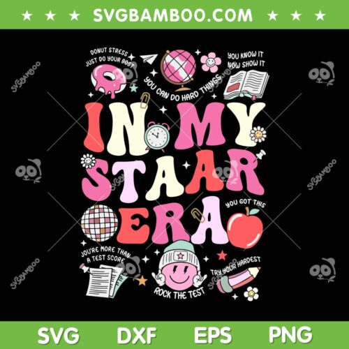 In My Staar Era SVG PNG, Motivational Testing SVG, Test Day Funny Teacher DXF SVG PNG EPS