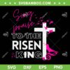 Inspiring Sing To The Risen King Christian Cross SVG, He Is Risen King SVG, Jesus Loves DXF SVG PNG EPS Inspiring Sing To The Risen King Christian Cross SVG, He Is Risen King SVG, Jesus Loves DXF SVG PNG EPS