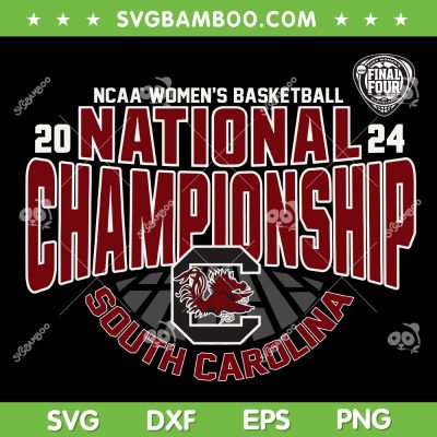 South Carolina National Championship SVG, 2024 Women's Basketball Champions SVG PNG, South Carolina Gamecocks DXF SVG PNG EPS