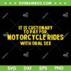 It Is Customary To Pay For Motorcycle Rides SVG, Motorcycle Biker SVG, Motor Bike Sayings DXF SVG PNG EPS