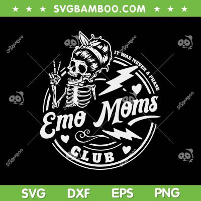 It Was Never A Phase Emo Moms Club SVG, Mothers Day Skeleton SVG, Emo Moms Club DXF SVG PNG EPS
