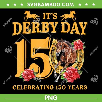 It's Derby Day PNG, 150th Derby Horse Racing PNG, Celebrating 150 Years PNG