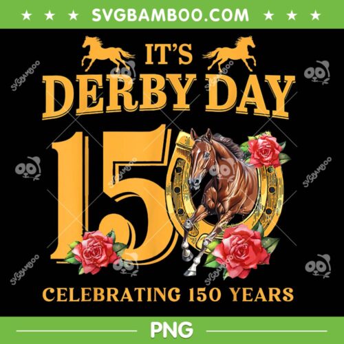 It's Derby Day PNG, 150th Derby Horse Racing PNG, Celebrating 150 Years PNG