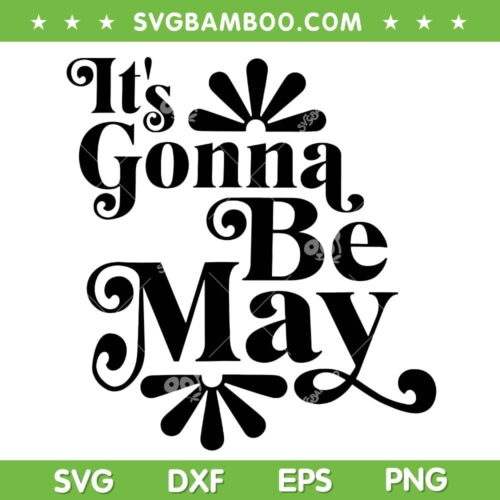 It's Gonna Be May SVG PNG, Fan Music Boy Band SVG, Justin Timberlake Meme DXF SVG PNG EPS