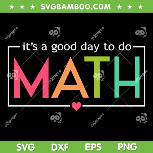 It's A Good Day To Do Math SVG PNG, Teacher Math Test Day SVG, Testing Math Teachers DXF SVG PNG EPS