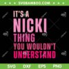 It's A Nicki Thing You Wouldnt Understand SVG, Vintage Nicki Quote SVG, Personalized Family Name DXF SVG PNG EPS It's A Nicki Thing You Wouldnt Understand SVG, Vintage Nicki Quote SVG, Personalized Family Name DXF SVG PNG EPS