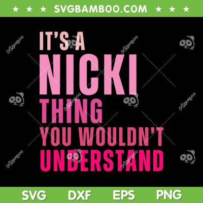 It's A Nicki Thing You Wouldnt Understand SVG, Vintage Nicki Quote SVG, Personalized Family Name DXF SVG PNG EPS It's A Nicki Thing You Wouldnt Understand SVG, Vintage Nicki Quote SVG, Personalized Family Name DXF SVG PNG EPS