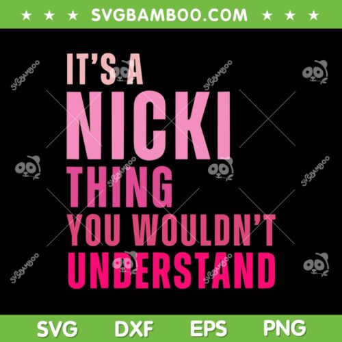 It's A Nicki Thing You Wouldnt Understand SVG, Vintage Nicki Quote SVG, Personalized Family Name DXF SVG PNG EPS