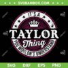 It's A Taylor Thing SVG PNG, You Wouldn't Understand Vintage SVG, Retro Custom Family Name DXF SVG PNG EPS