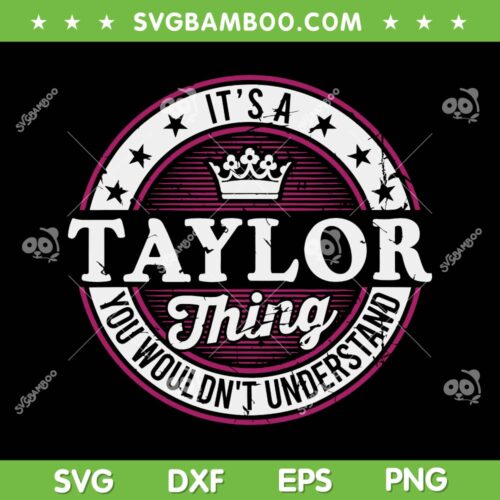 It's A Taylor Thing SVG PNG, You Wouldn't Understand Vintage SVG, Retro Custom Family Name DXF SVG PNG EPS