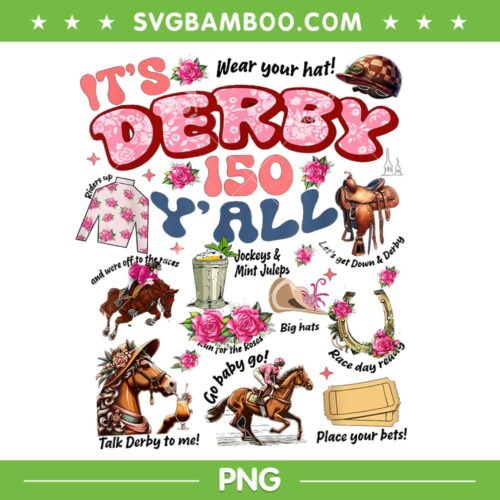 It's Derby 150 Y'all PNG, KY Derby Day 2024 PNG, 150th Horse Racing PNG
