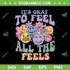 It's Okay To Feel All The Feels SVG PNG, Mental Health Awareness Kids SVG, Love Yourself DXF SVG PNG EPS