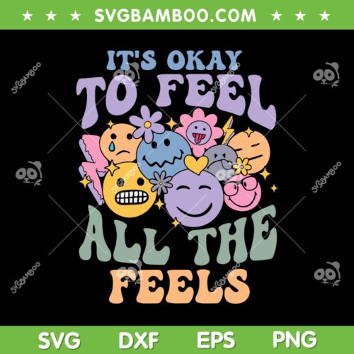 It's Okay To Feel All The Feels SVG PNG, Mental Health Awareness Kids SVG, Love Yourself DXF SVG PNG EPS