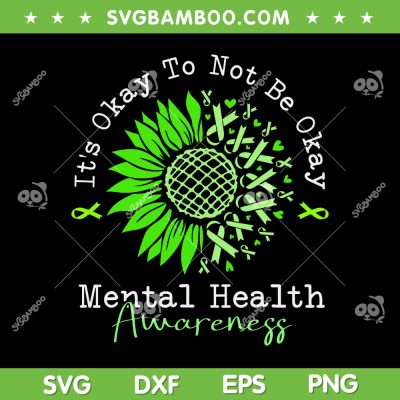 It's Okay To Not Be Okay Mental Health Awareness SVG, Green Ribbon SVG, Mental Health Green DXF SVG PNG EPS