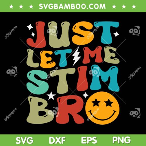 Just Let Me Stim Bro SVG PNG, Kids Autism Awareness Autistic SVG, Funny Sarcastic Humor DXF SVG PNG EPS
