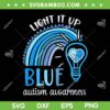 Light It Up Blue SVG PNG, Light Autism Awareness SVG, Autistic Puzzle Piece DXF SVG PNG EPS Light It Up Blue SVG PNG, Light Autism Awareness SVG, Autistic Puzzle Piece DXF SVG PNG EPS