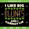 Like Big Blunts And I Cannot Lie SVG PNG, Funny Weed Cannabis Gift SVG, Marijuana 420 DXF SVG PNG EPS Like Big Blunts And I Cannot Lie SVG PNG, Funny Weed Cannabis Gift SVG, Marijuana 420 DXF SVG PNG EPS