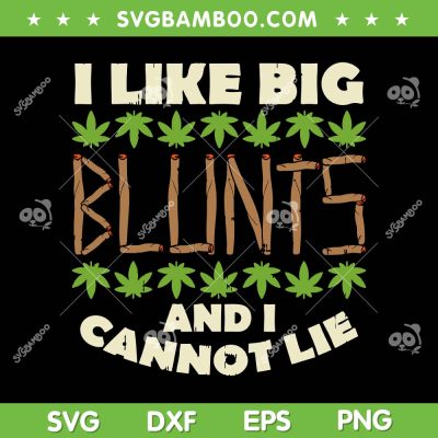 Like Big Blunts And I Cannot Lie SVG PNG, Funny Weed Cannabis Gift SVG, Marijuana 420 DXF SVG PNG EPS Like Big Blunts And I Cannot Lie SVG PNG, Funny Weed Cannabis Gift SVG, Marijuana 420 DXF SVG PNG EPS