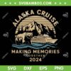 Alaska Cruise Making Memories Together 2024 SVG, Alaska Cruise 2024 SVG, Family Vacation DXF SVG PNG EPS Alaska Cruise Making Memories Together 2024 SVG, Alaska Cruise 2024 SVG, Family Vacation DXF SVG PNG EPS
