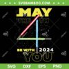 May The 4th Be With You 2024 SVG PNG, Star Wars Lightsabers SVG, Star Wars Day DXF SVG PNG EPS