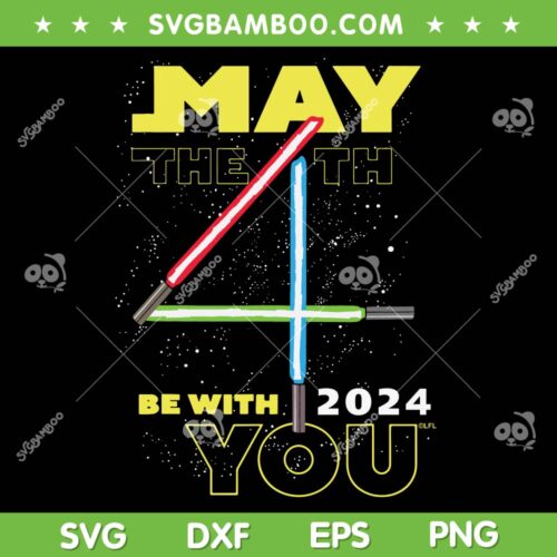 May The 4th Be With You 2024 SVG PNG, Star Wars Lightsabers SVG, Star Wars Day DXF SVG PNG EPS