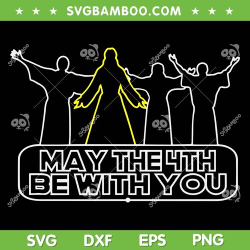 May The 4th Be With You SVG PNG, Star Wars Day SVG, Star Wars On You 4th DXF SVG PNG EPS