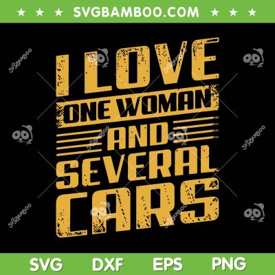 I Love One Woman And Several Cars SVG, Mechanic Car On Back SVG, Car Lover DXF SVG PNG EPS