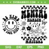 Mental Health Matters SVG PNG, Be Kind To Your Mind SVG, Mental Health Awareness DXF SVG PNG EPS