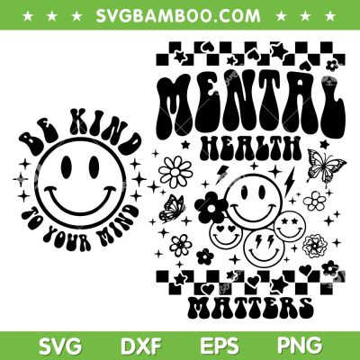 Mental Health Matters SVG PNG, Be Kind To Your Mind SVG, Mental Health Awareness DXF SVG PNG EPS