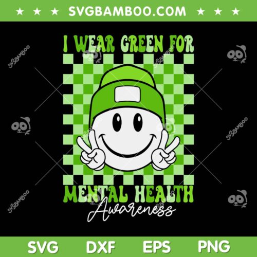 Mental Health Matters SVG PNG, I Wear Green Mental Health SVG, Mental Health Awareness DXF SVG PNG EPS