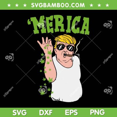 Merica Trump Bae Smoking SVG PNG, Trump Weed Cannabis SVG, Funny 420 Stoner Gift DXF SVG PNG EPS