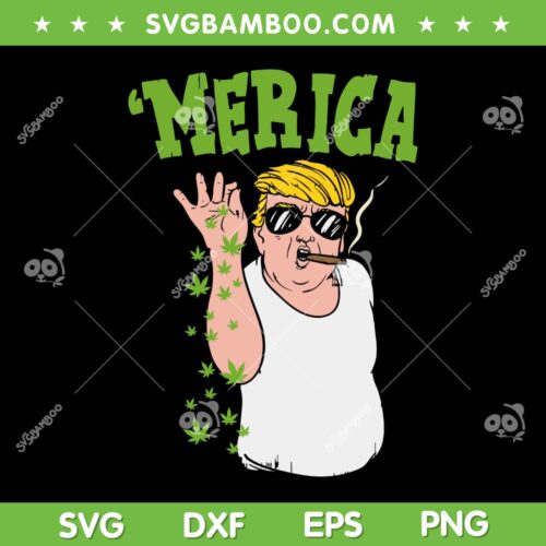 Merica Trump Bae Smoking SVG PNG, Trump Weed Cannabis SVG, Funny 420 Stoner Gift DXF SVG PNG EPS