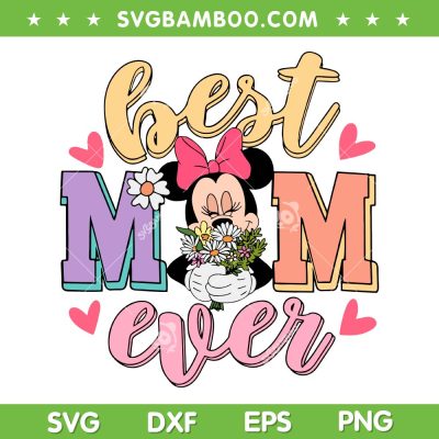 Minnie Mouse Best Mom Ever SVG PNG, Minnie Flowers Mother's Day SVG, Mom Life DXF SVG PNG EPS Minnie Mouse Best Mom Ever SVG PNG, Minnie Flowers Mother's Day SVG, Mom Life DXF SVG PNG EPS