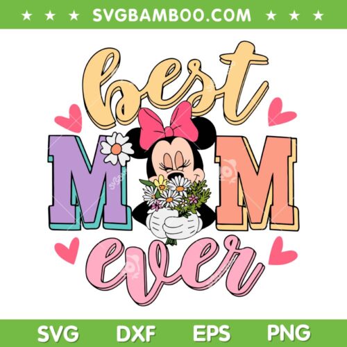 Minnie Mouse Best Mom Ever SVG PNG, Minnie Flowers Mother's Day SVG, Mom Life DXF SVG PNG EPS