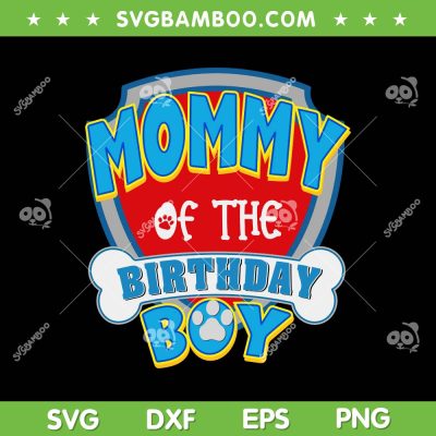 Mom Paw Patrol SVG PNG, Mommy Of The Birthday Boy SVG, Happy Birthday Boy DXF SVG PNG EPS